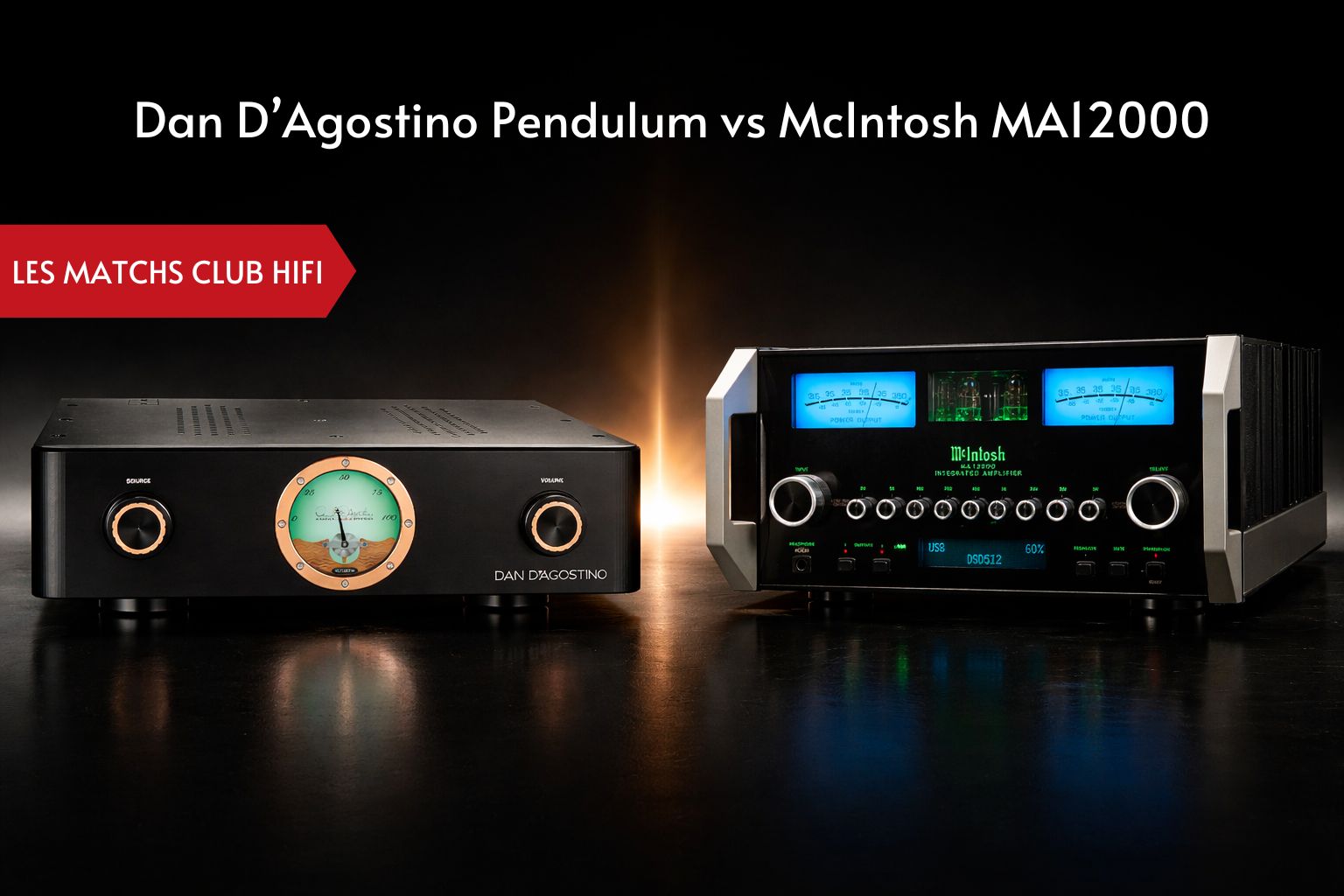 Dan D’Agostino Pendulum vs McIntosh MA12000 : le choc des philosophies